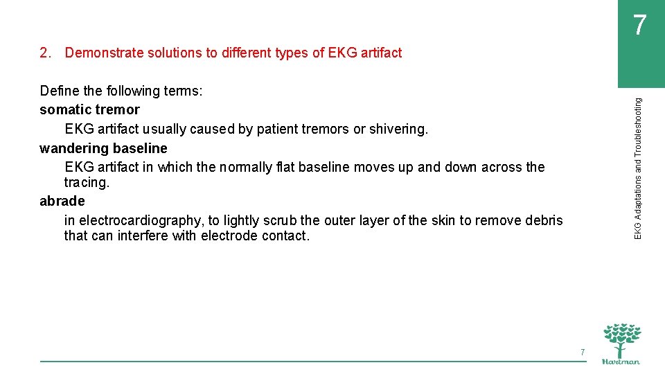 7 2. Demonstrate solutions to different types of EKG artifact EKG Adaptations and Troubleshooting