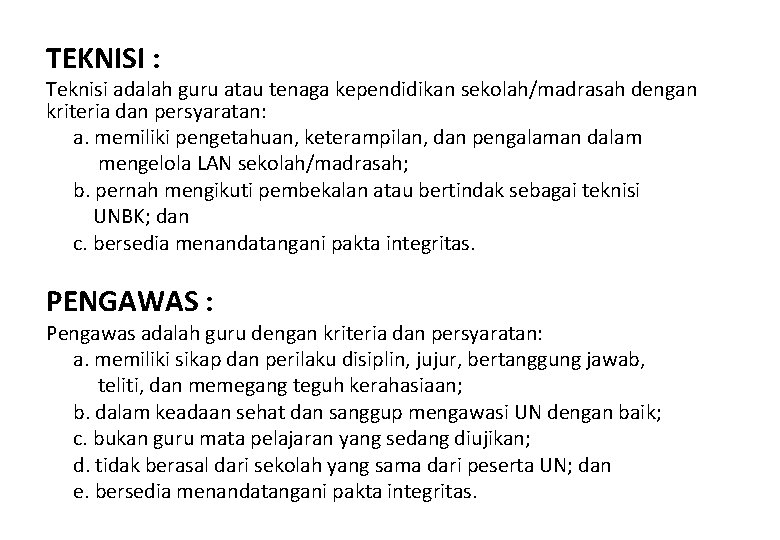 TEKNISI : Teknisi adalah guru atau tenaga kependidikan sekolah/madrasah dengan kriteria dan persyaratan: a.