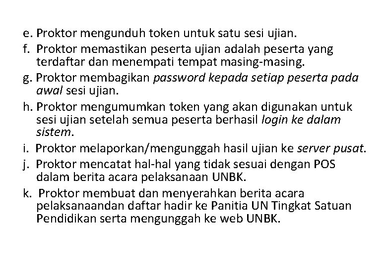 e. Proktor mengunduh token untuk satu sesi ujian. f. Proktor memastikan peserta ujian adalah