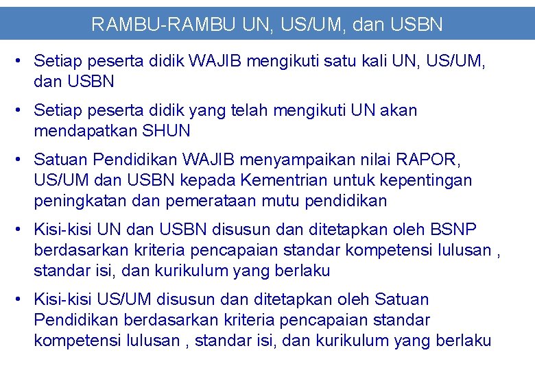 RAMBU-RAMBU UN, US/UM, dan USBN • Setiap peserta didik WAJIB mengikuti satu kali UN,