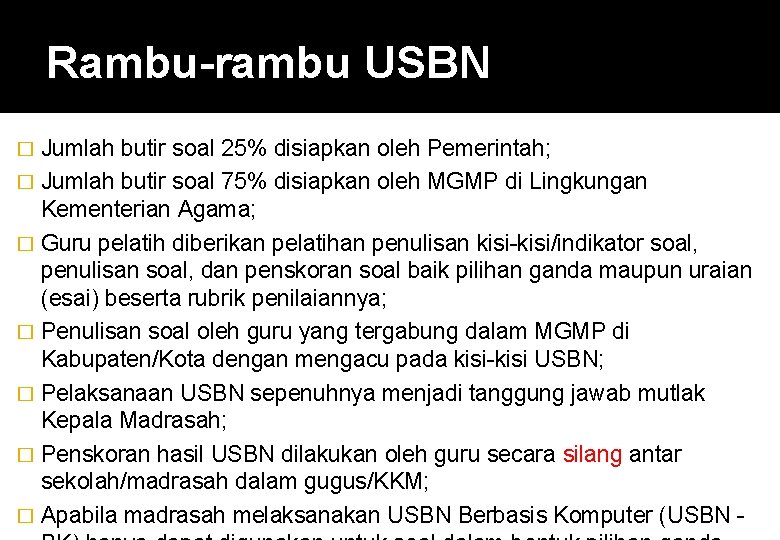 Rambu-rambu USBN Jumlah butir soal 25% disiapkan oleh Pemerintah; � Jumlah butir soal 75%