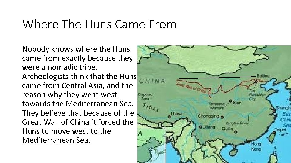 Where The Huns Came From Nobody knows where the Huns came from exactly because
