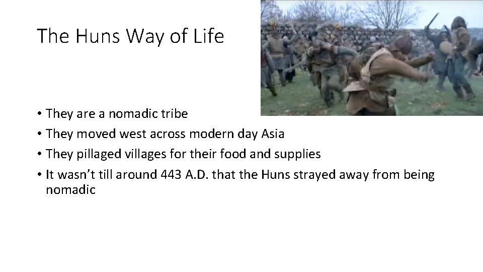 The Huns Way of Life • They are a nomadic tribe • They moved