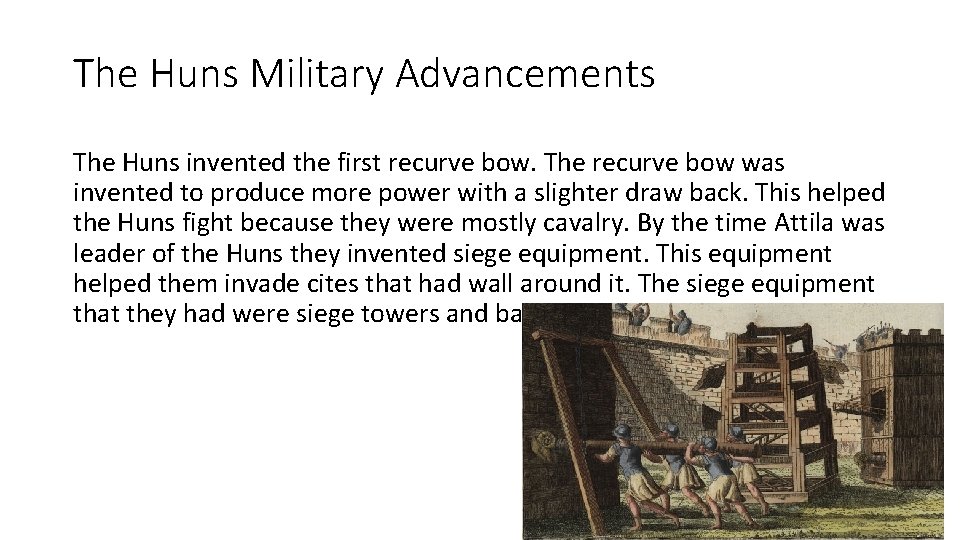 The Huns Military Advancements The Huns invented the first recurve bow. The recurve bow