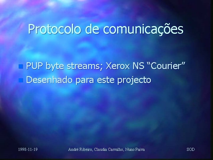 Protocolo de comunicações PUP byte streams; Xerox NS “Courier” n Desenhado para este projecto
