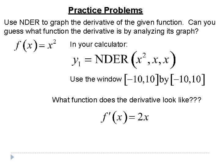 Practice Problems Use NDER to graph the derivative of the given function. Can you Practice Problems Use NDER to graph the derivative of the given function. Can you