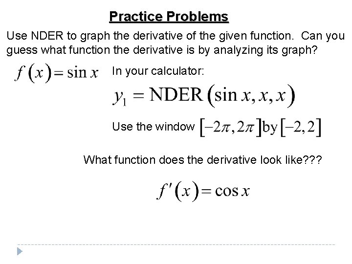 Practice Problems Use NDER to graph the derivative of the given function. Can you Practice Problems Use NDER to graph the derivative of the given function. Can you