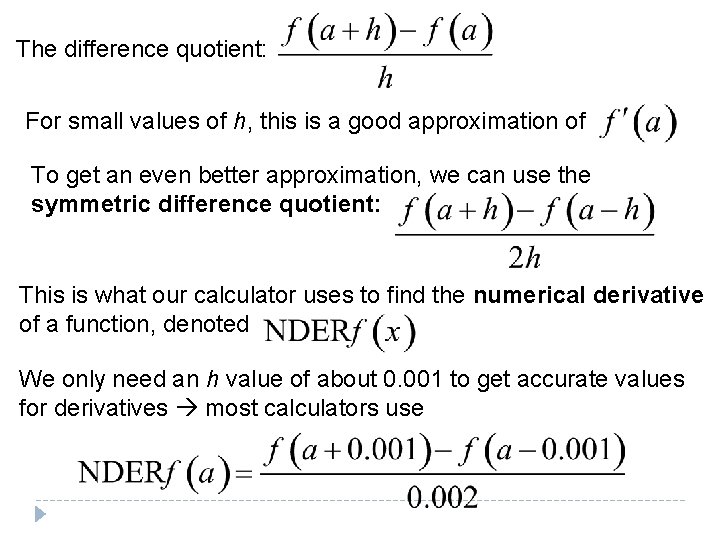 The difference quotient: For small values of h, this is a good approximation of The difference quotient: For small values of h, this is a good approximation of