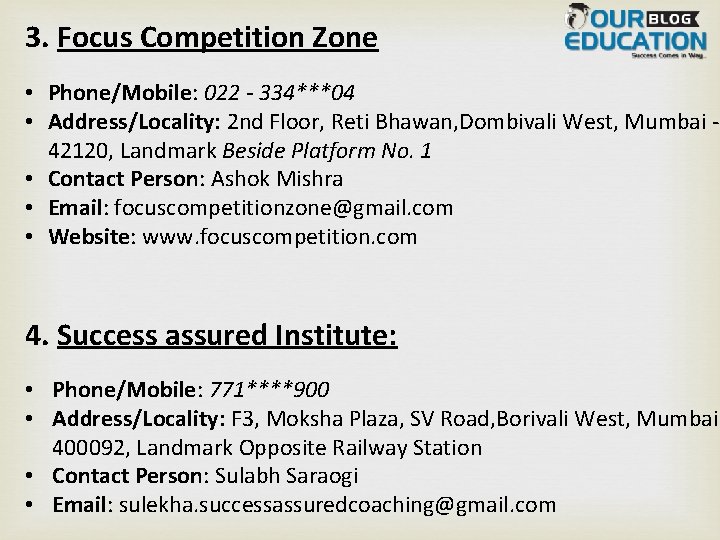 3. Focus Competition Zone • Phone/Mobile: 022 - 334***04 • Address/Locality: 2 nd Floor,
