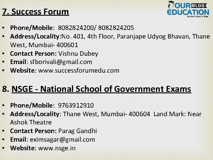 7. Success Forum • Phone/Mobile: 8082824200/ 8082824205 • Address/Locality: No. 401, 4 th Floor,