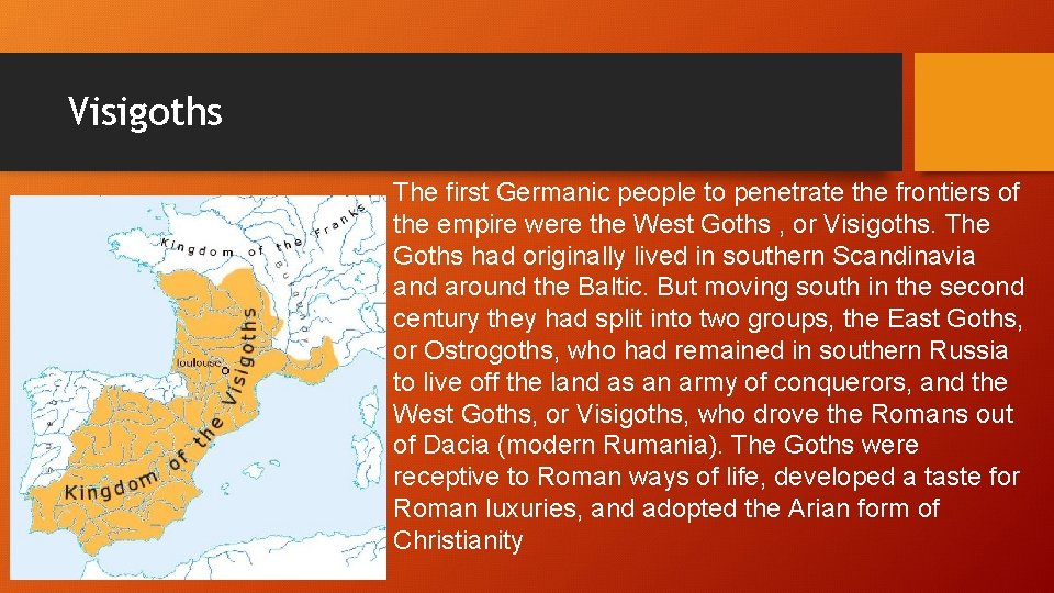 Visigoths The first Germanic people to penetrate the frontiers of the empire were the