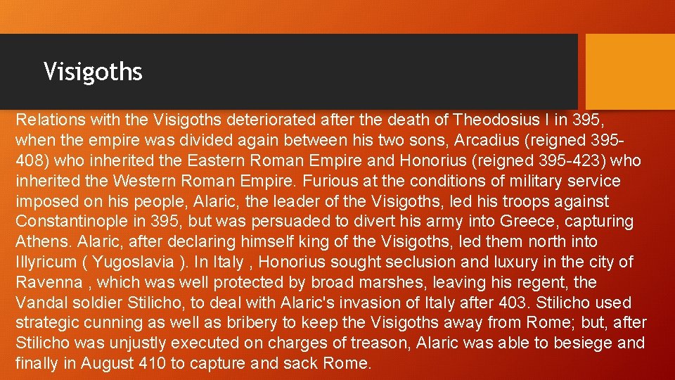 Visigoths Relations with the Visigoths deteriorated after the death of Theodosius I in 395,