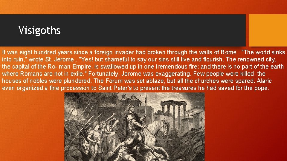 Visigoths It was eight hundred years since a foreign invader had broken through the