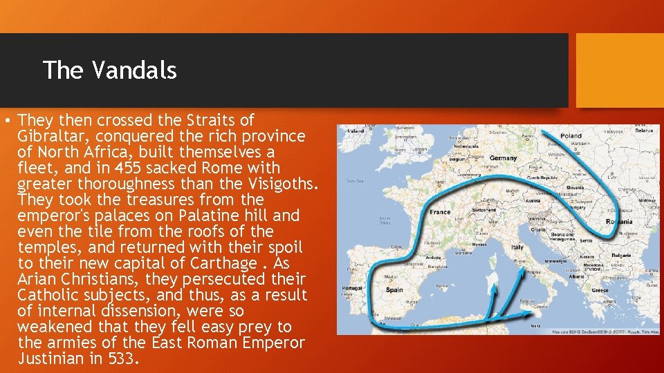 The Vandals • They then crossed the Straits of Gibraltar, conquered the rich province