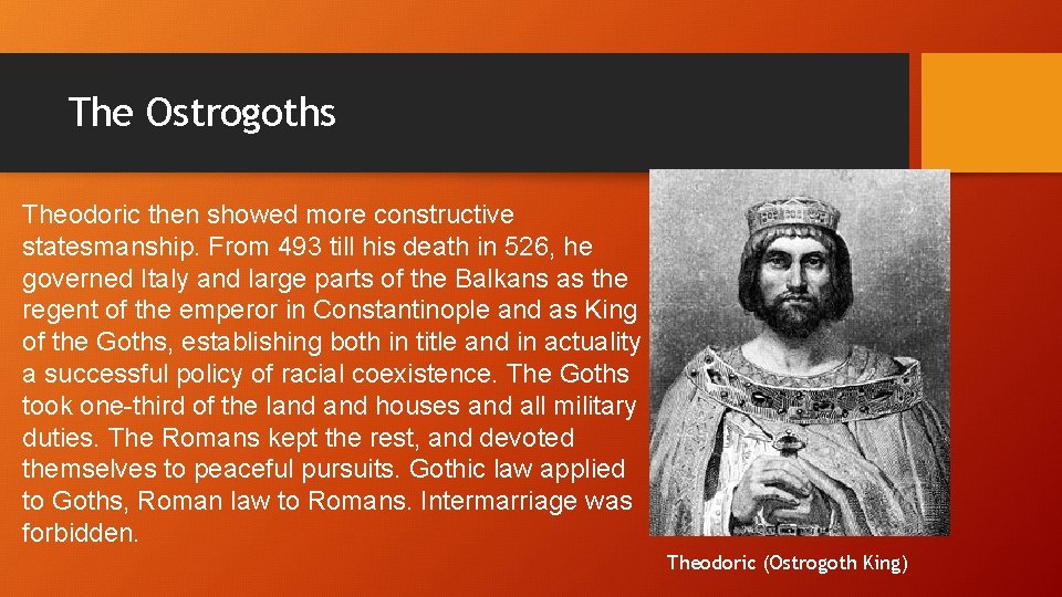 The Ostrogoths Theodoric then showed more constructive statesmanship. From 493 till his death in
