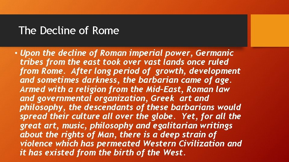 The Decline of Rome • Upon the decline of Roman imperial power, Germanic tribes