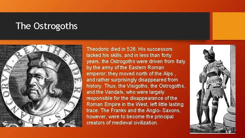 The Ostrogoths Theodoric died in 526. His successors lacked his skills, and in less