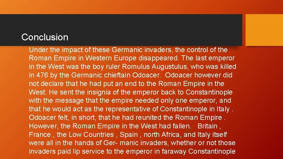 Conclusion Under the impact of these Germanic invaders, the control of the Roman Empire