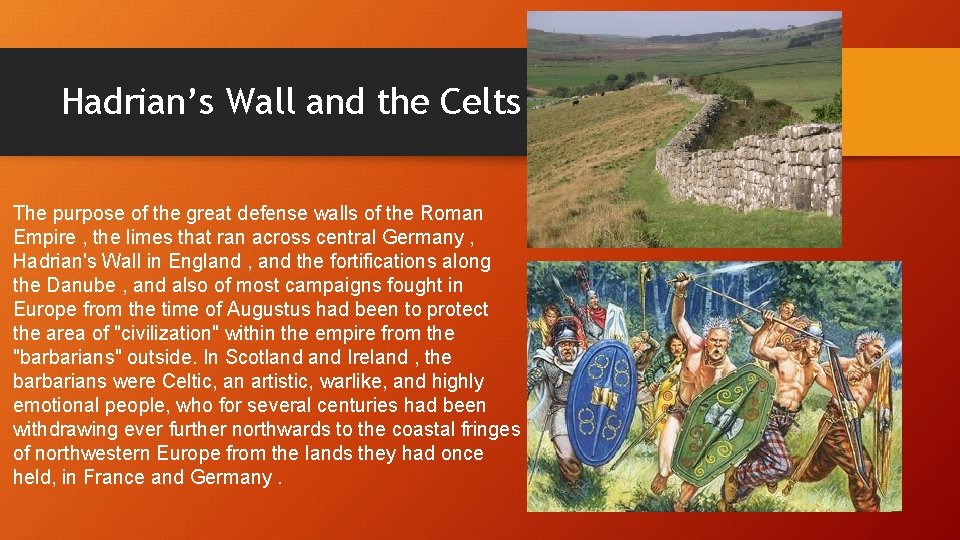 Hadrian’s Wall and the Celts The purpose of the great defense walls of the