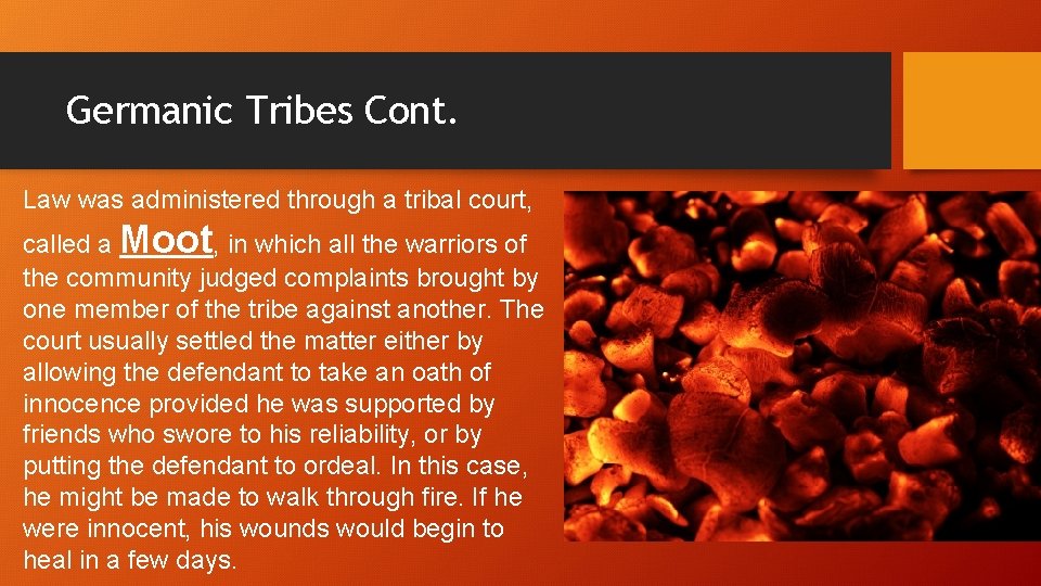 Germanic Tribes Cont. Law was administered through a tribal court, called a Moot, in