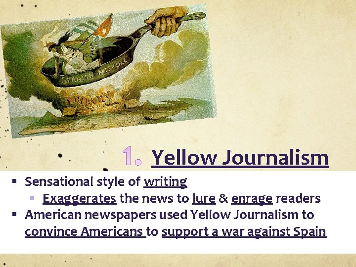 Yellow Journalism § Sensational style of writing § Exaggerates the news to lure &