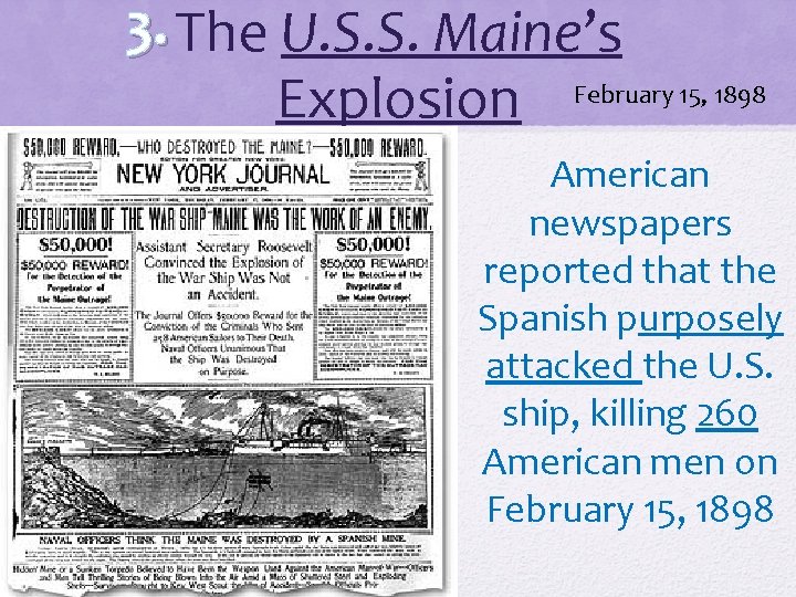 3. The U. S. S. Maine’s Explosion February 15, 1898 American newspapers reported that