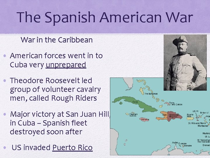 The Spanish American War in the Caribbean • American forces went in to Cuba