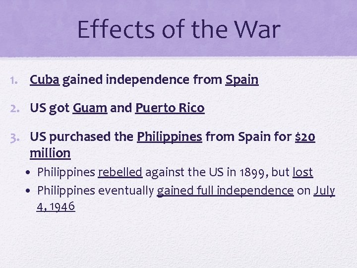 Effects of the War 1. Cuba gained independence from Spain 2. US got Guam