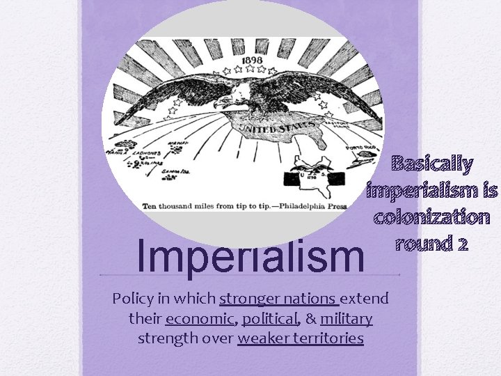 Imperialism Basically imperialism is colonization round 2 Policy in which stronger nations extend their