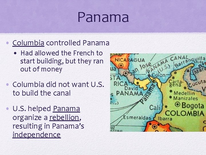 Panama • Columbia controlled Panama • Had allowed the French to start building, but