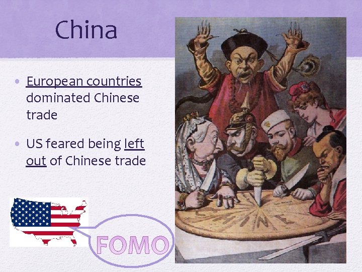 China • European countries dominated Chinese trade • US feared being left out of