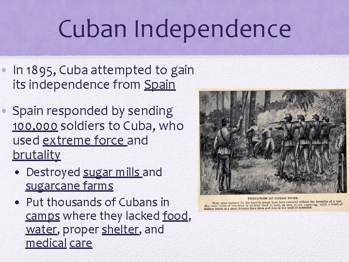 Cuban Independence • In 1895, Cuba attempted to gain its independence from Spain •