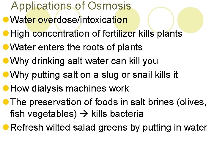 Applications of Osmosis l Water overdose/intoxication l High concentration of fertilizer kills plants l