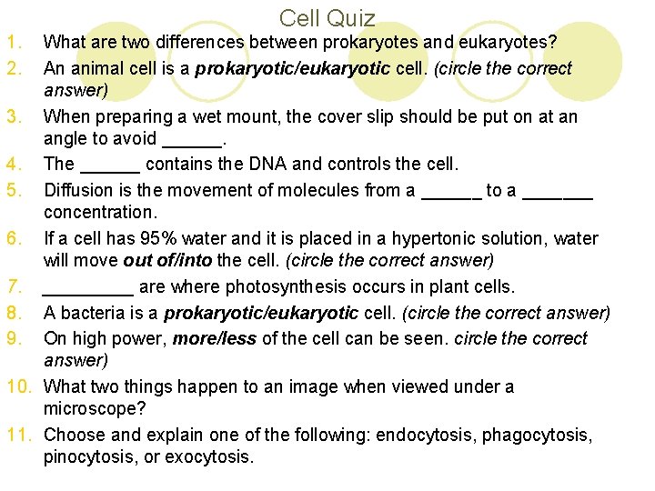 Cell Quiz 1. 2. What are two differences between prokaryotes and eukaryotes? An animal