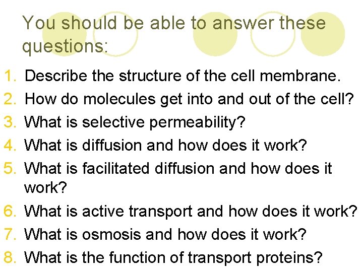 You should be able to answer these questions: 1. 2. 3. 4. 5. Describe