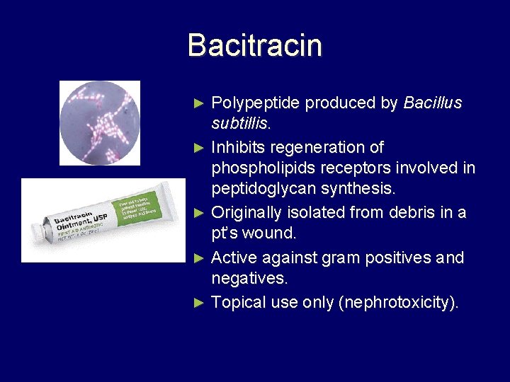 Bacitracin Polypeptide produced by Bacillus subtillis. ► Inhibits regeneration of phospholipids receptors involved in