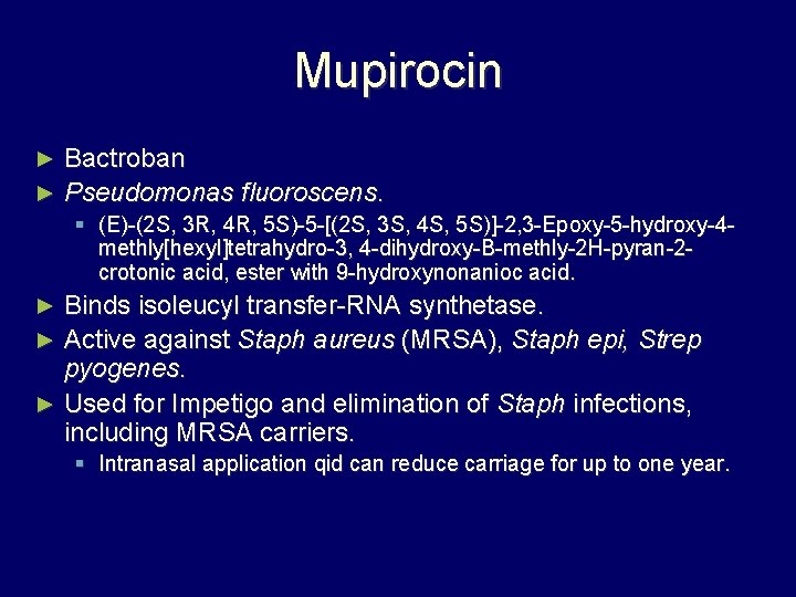 Mupirocin Bactroban ► Pseudomonas fluoroscens. ► § (E)-(2 S, 3 R, 4 R, 5