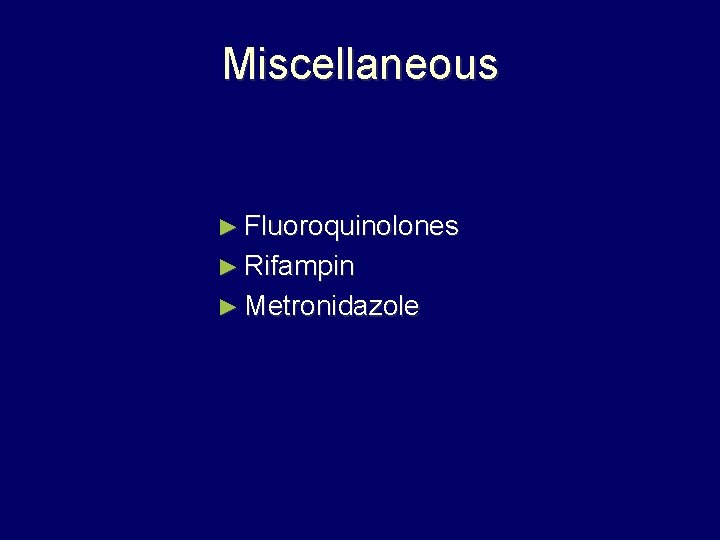 Miscellaneous ► Fluoroquinolones ► Rifampin ► Metronidazole 