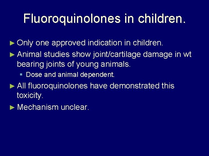 Fluoroquinolones in children. ► Only one approved indication in children. ► Animal studies show
