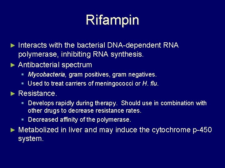 Rifampin Interacts with the bacterial DNA-dependent RNA polymerase, inhibiting RNA synthesis. ► Antibacterial spectrum