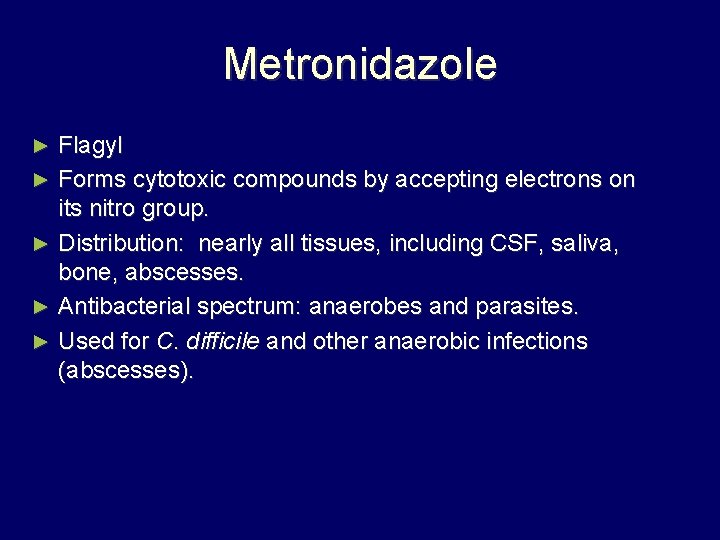 Metronidazole Flagyl ► Forms cytotoxic compounds by accepting electrons on its nitro group. ►