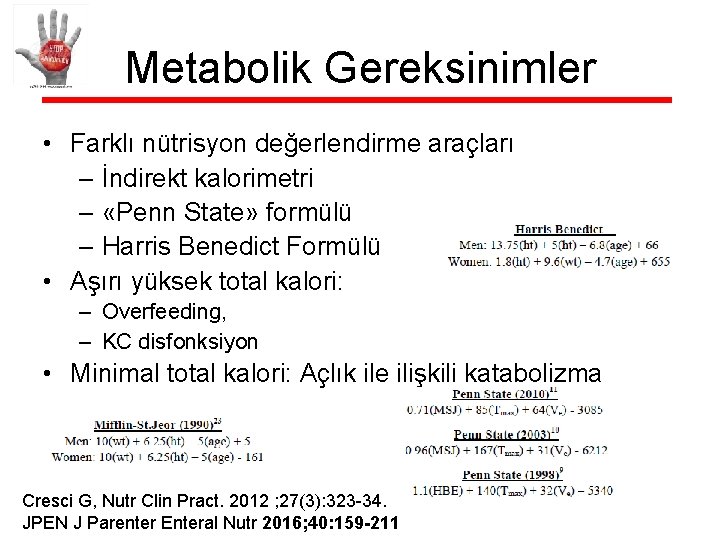 Metabolik Gereksinimler • Farklı nütrisyon değerlendirme araçları – İndirekt kalorimetri – «Penn State» formülü