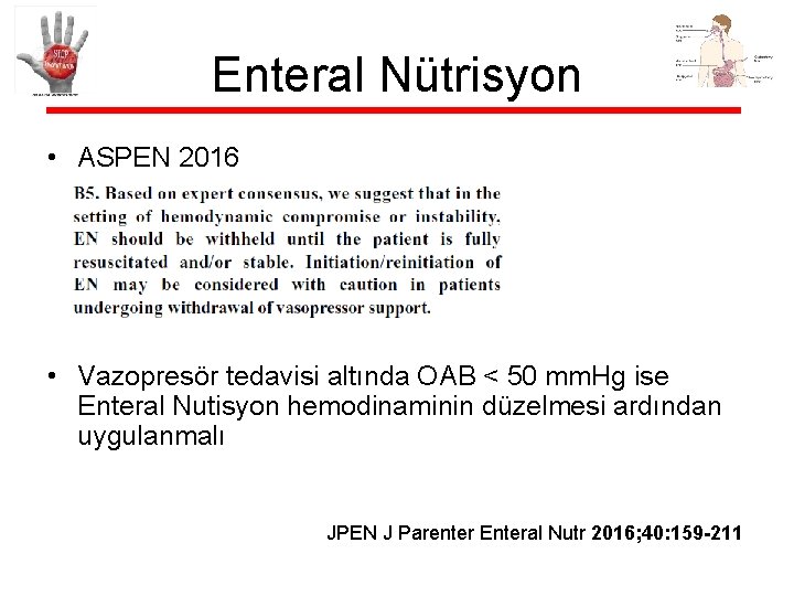 Enteral Nütrisyon • ASPEN 2016 • Vazopresör tedavisi altında OAB < 50 mm. Hg