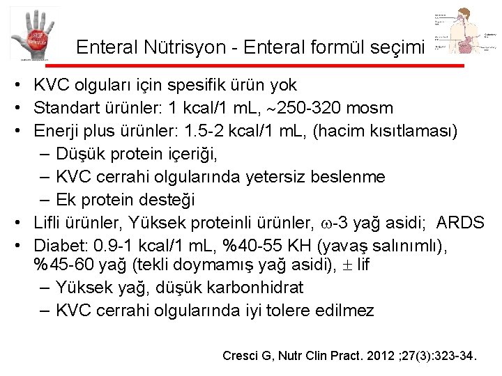 Enteral Nütrisyon - Enteral formül seçimi • KVC olguları için spesifik ürün yok •