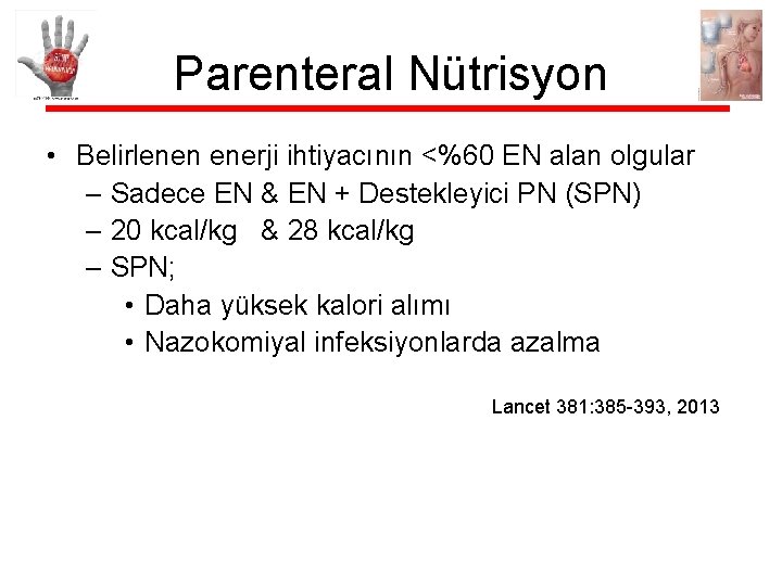 Parenteral Nütrisyon • Belirlenen enerji ihtiyacının <%60 EN alan olgular – Sadece EN &