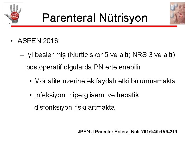 Parenteral Nütrisyon • ASPEN 2016; – İyi beslenmiş (Nurtic skor 5 ve altı; NRS