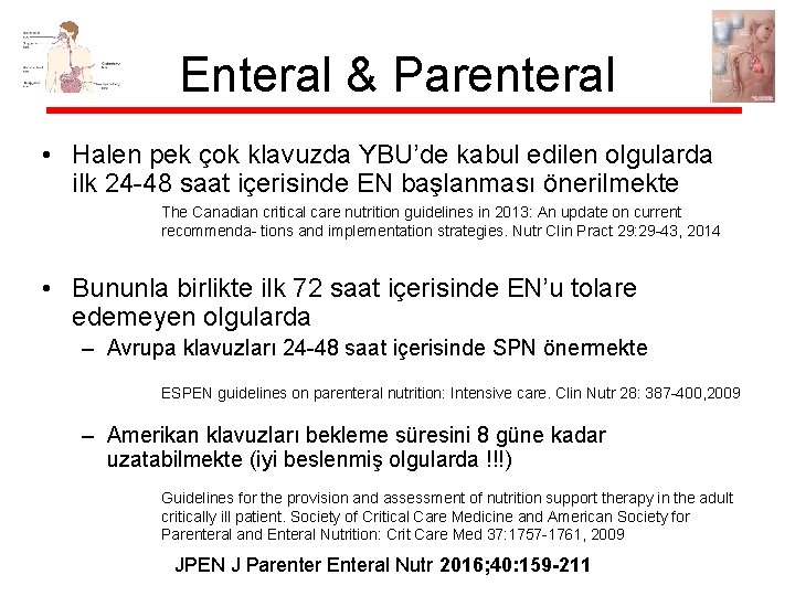 Enteral & Parenteral • Halen pek çok klavuzda YBU’de kabul edilen olgularda ilk 24