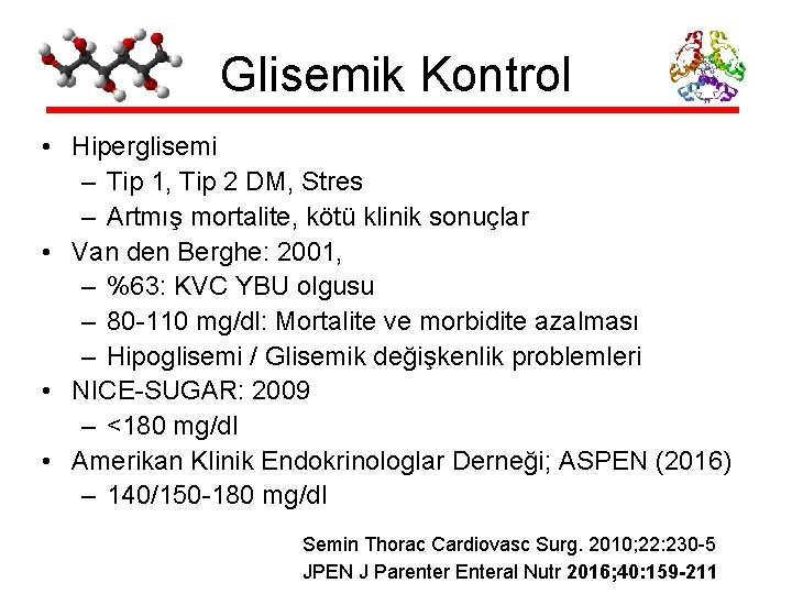 Glisemik Kontrol • Hiperglisemi – Tip 1, Tip 2 DM, Stres – Artmış mortalite,