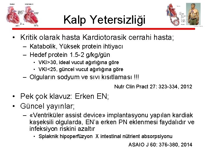 Kalp Yetersizliği • Kritik olarak hasta Kardiotorasik cerrahi hasta; – Katabolik, Yüksek protein ihtiyacı