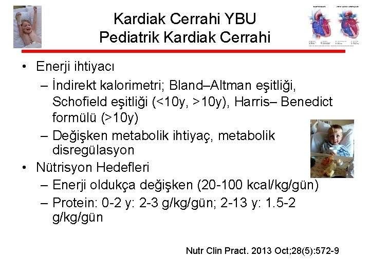 Kardiak Cerrahi YBU Pediatrik Kardiak Cerrahi • Enerji ihtiyacı – İndirekt kalorimetri; Bland–Altman eşitliği,